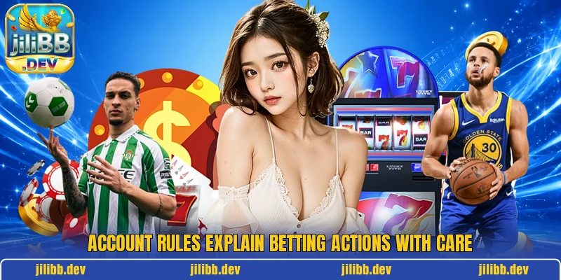 Account rules explain betting actions with care