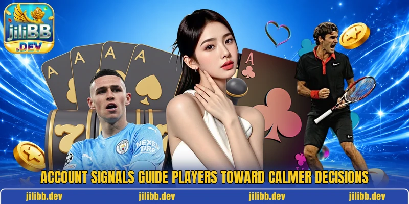 Account signals guide players toward calmer decisions