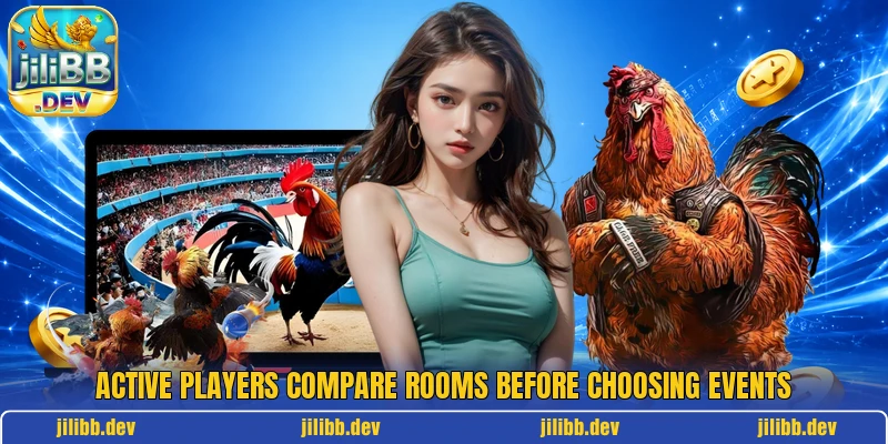 Active players compare rooms before choosing events Active players compare rooms before choosing events
