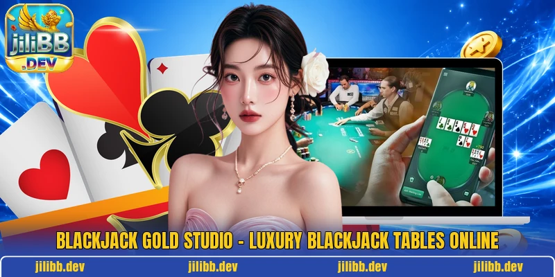 Blackjack Gold Studio – Luxury Blackjack Tables Online