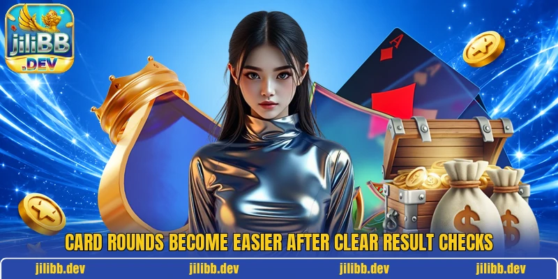 Card rounds become easier after clear result checks