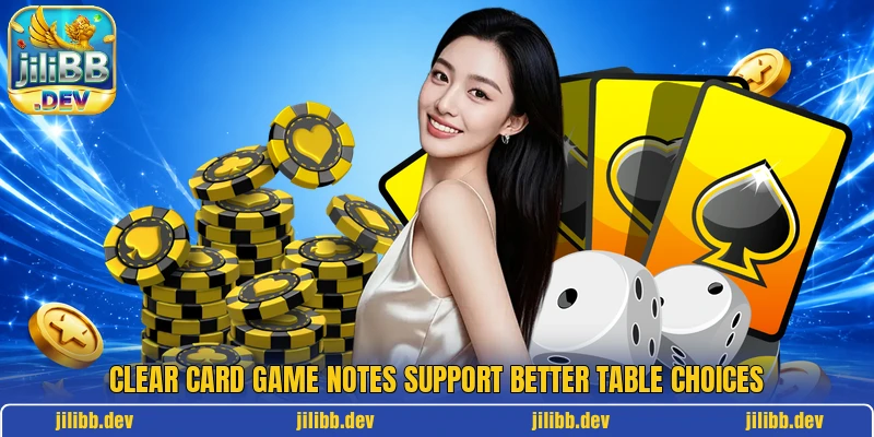 Clear card game notes support better table choices Clear card game notes support better table choices