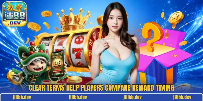 Clear terms help players compare reward timing Clear terms help players compare reward timing