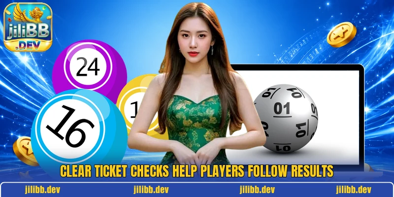 Clear ticket checks help players follow results