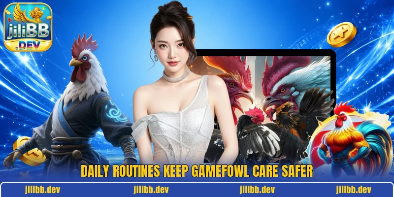 Daily routines keep gamefowl care safer Daily routines keep gamefowl care safer