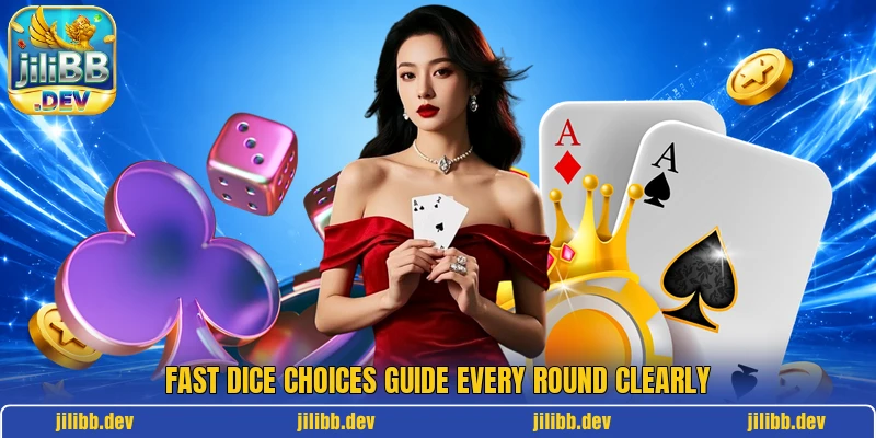 Fast dice choices guide every round clearly