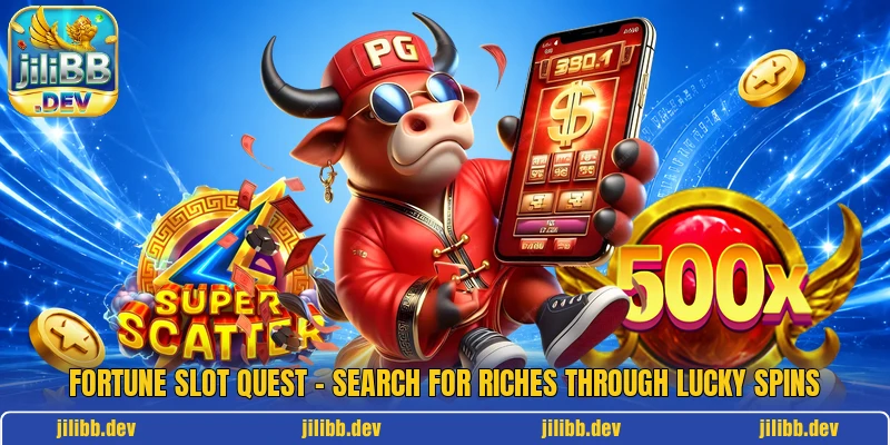 Fortune Slot Quest – Search For Riches Through Lucky Spins
