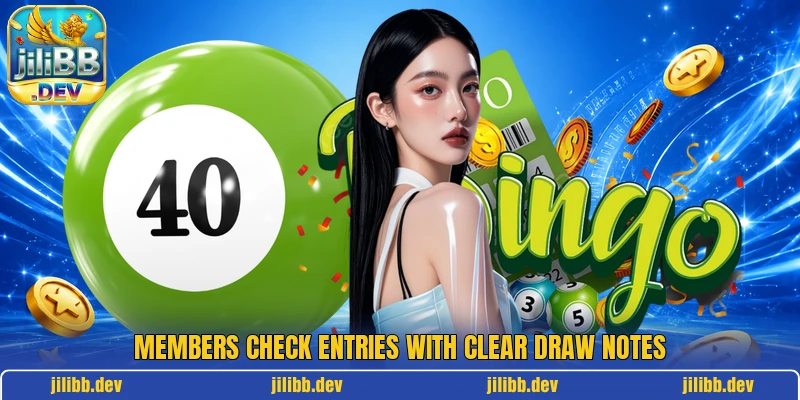 Members check entries with clear draw notes Members check entries with clear draw notes