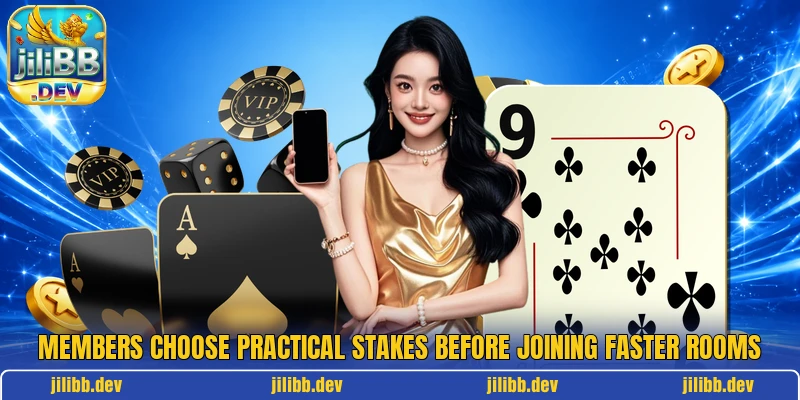 Members choose practical stakes before joining faster rooms Members choose practical stakes before joining faster rooms
