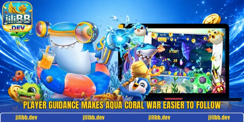 Player guidance makes Aqua Coral War easier to follow Player guidance makes Aqua Coral War easier to follow