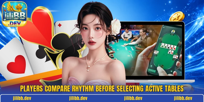 Players compare rhythm before selecting active tables