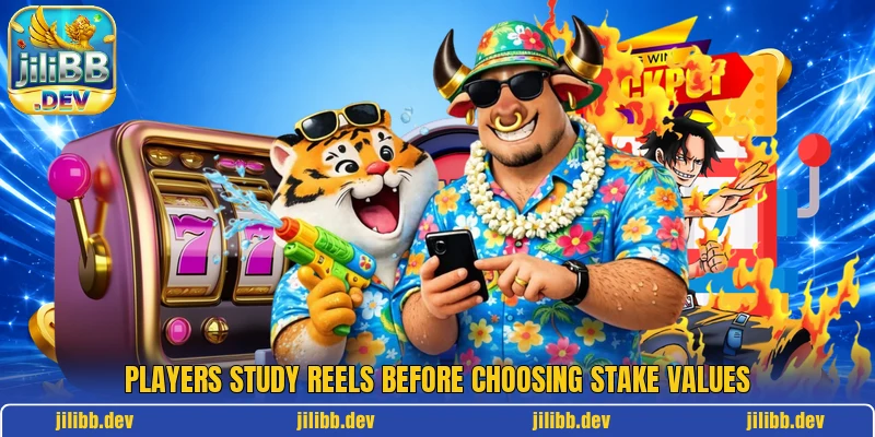 Players study reels before choosing stake values