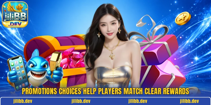 Promotions choices help players match clear rewards Promotions choices help players match clear rewards