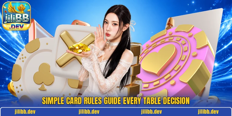 Simple card rules guide every table decision