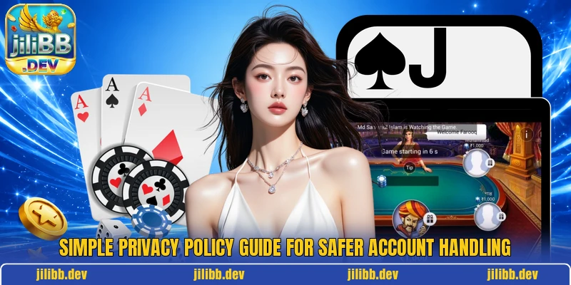 Simple privacy policy guide for safer account handling Simple privacy policy guide for safer account handling