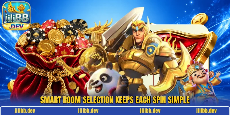Smart room selection keeps each spin simple